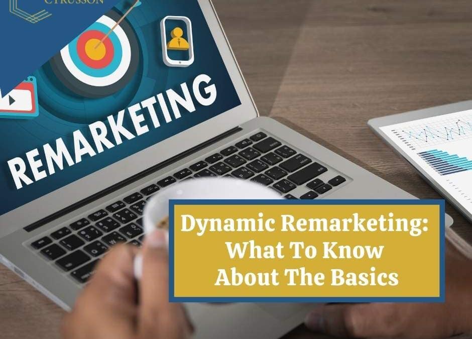 Dynamic Remarketing – What To Know About The Basics
