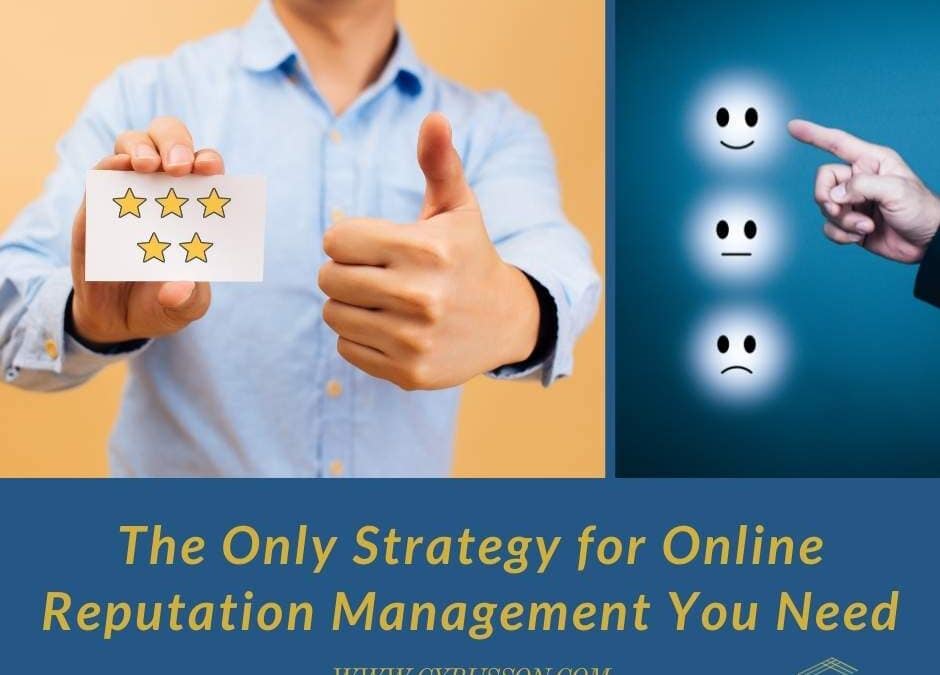 The Only Strategy for Online Reputation Management You Need