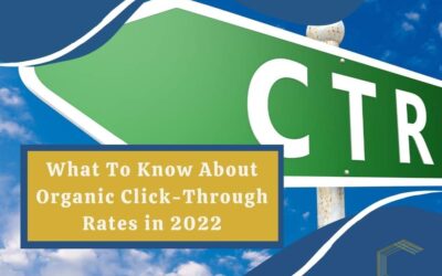 What To Know About Organic Click-Through Rates in 2022