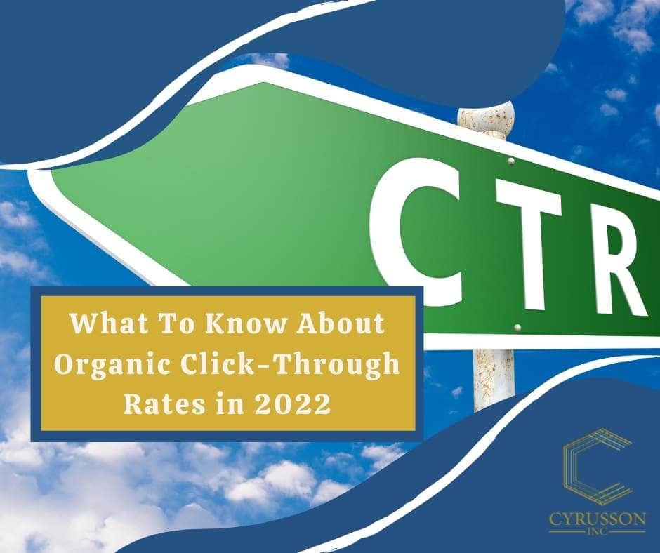 What To Know About Organic Click-Through Rates in 2022 | Cyrusson | Boutique Marketing Agency
