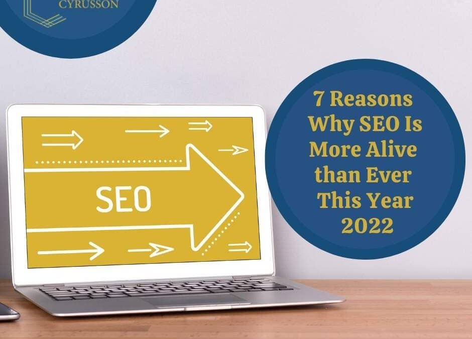 7 ​​Reasons Why SEO Is More Alive than Ever This Year 2022
