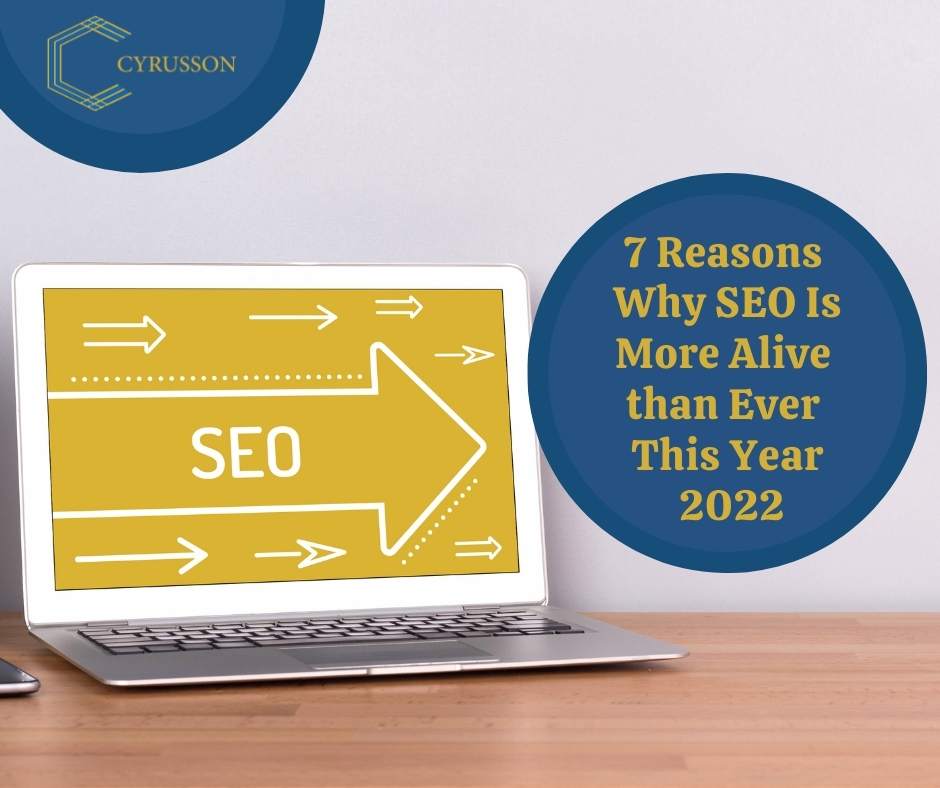 7 ​​Reasons Why SEO Is More Alive than Ever This Year 2022