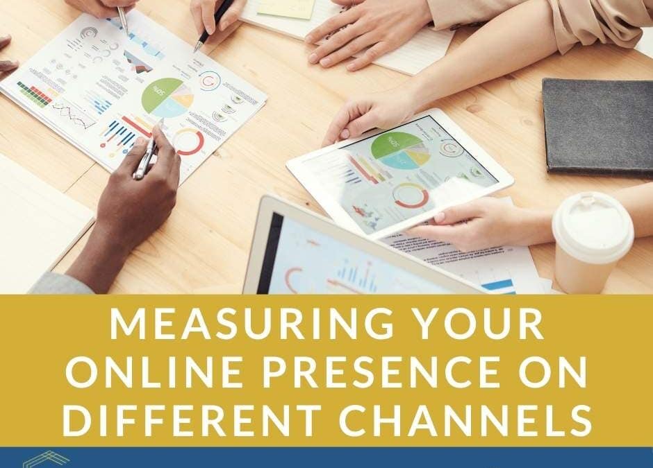 Measuring Your Online Presence on Different Channels