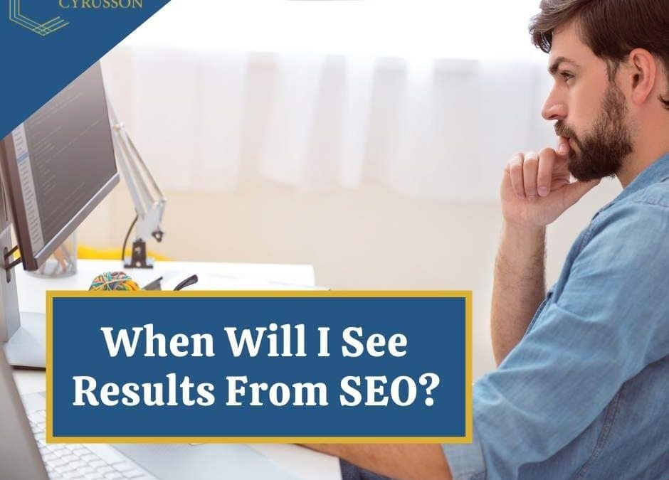​​When Will I See Results From SEO?