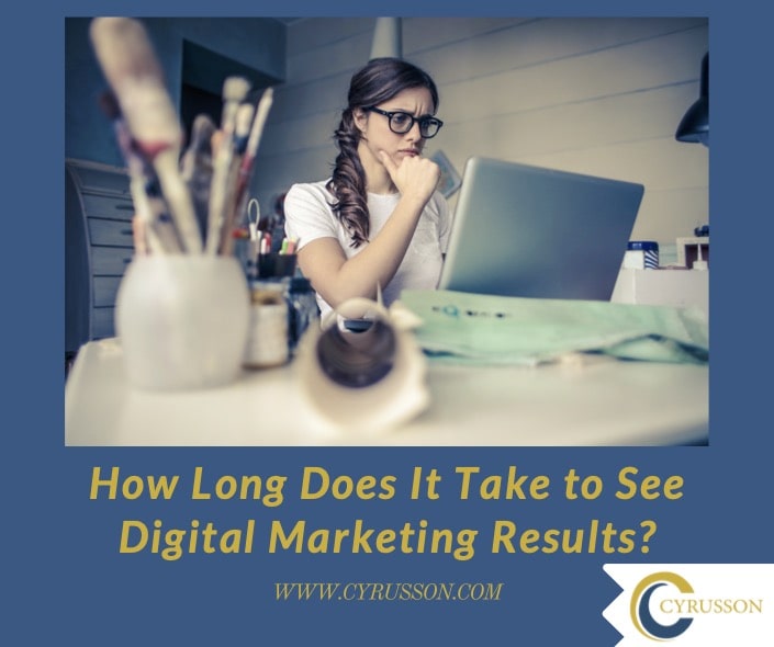 How Long Does It Take to See Digital Marketing Results? Cyrusson