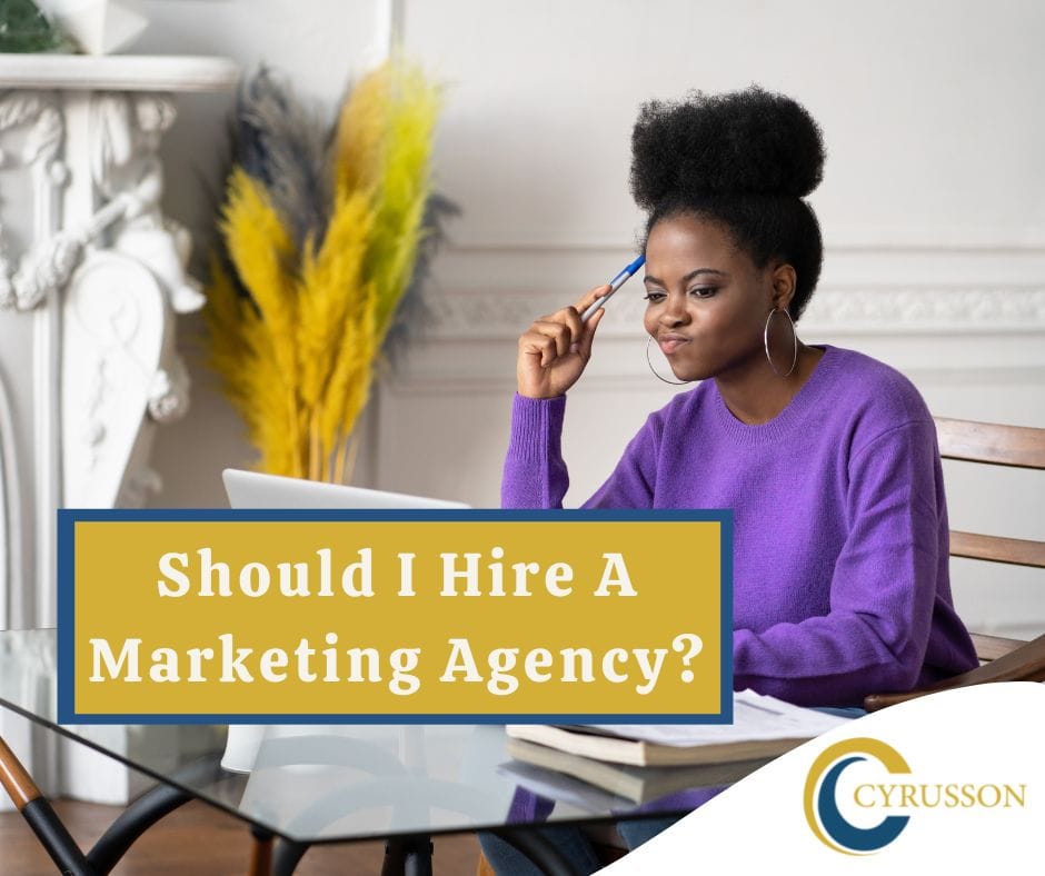 Should I Hire A Marketing Agency? Cyrusson