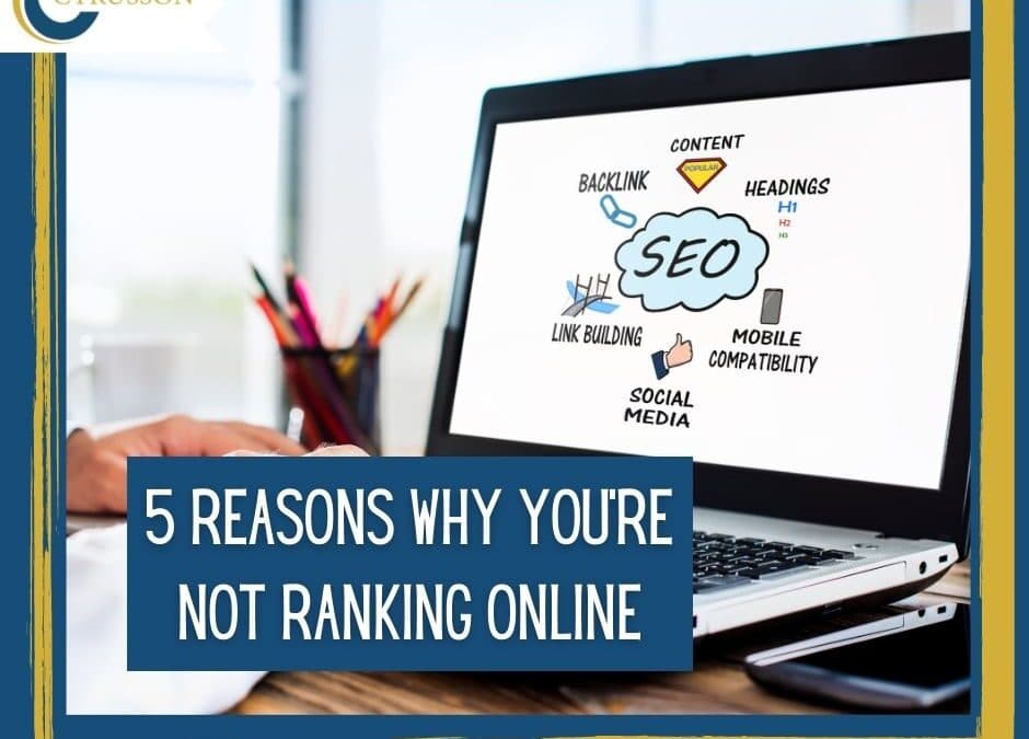 5 Reasons Why You’re Not Ranking Online