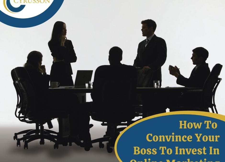 How To Convince Your Boss To Invest In Online Marketing