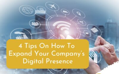 Tips On How To Expand Your Company’s Digital Presence
