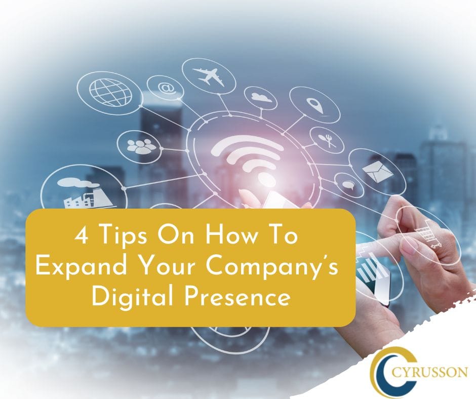 Tips On How To Expand Your Company’s Digital Presence Cyrusson