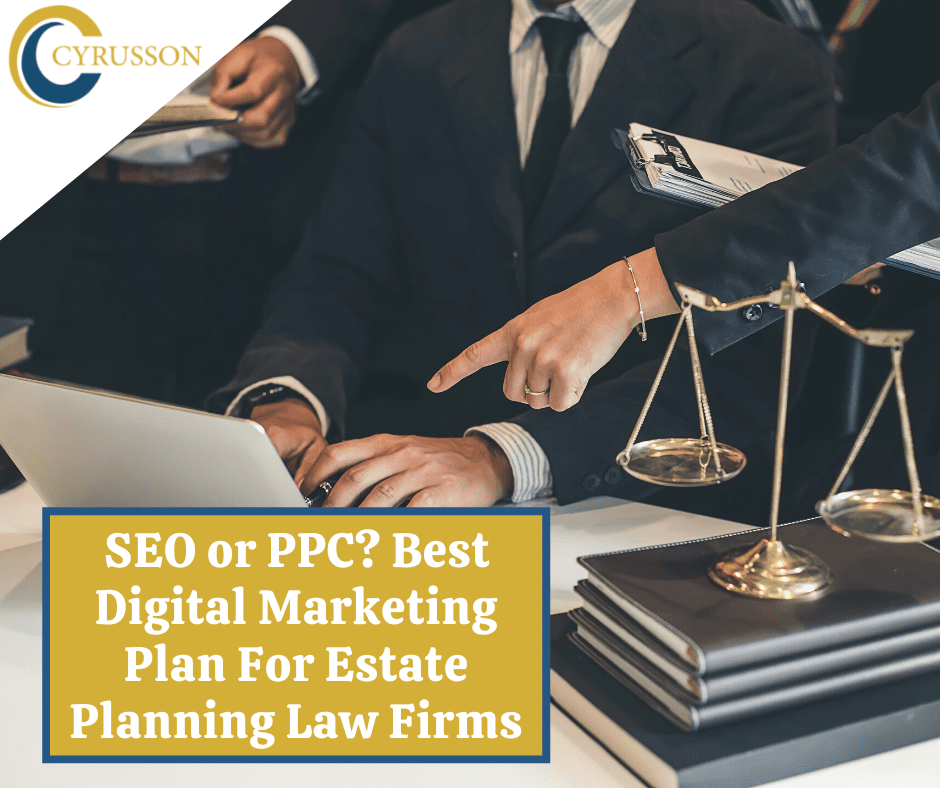 ​​SEO or PPC- Best Digital Marketing Plan For Estate Planning Law Firms Cyrusson