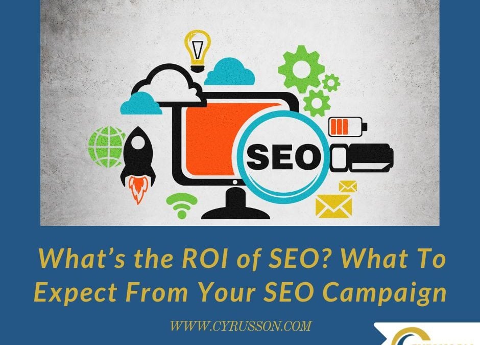 ​​What’s the ROI of SEO? What To Expect From Your SEO Campaign