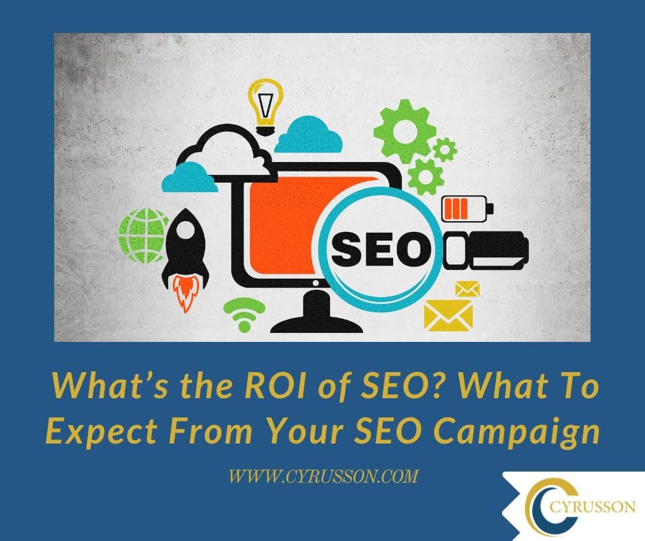 ​​What’s the ROI of SEO? What To Expect From Your SEO Campaign Cyrusson