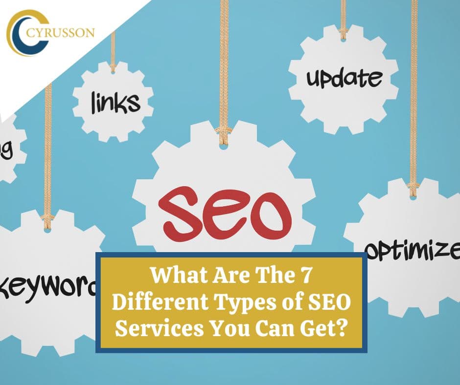 What Are The 7 Different Types of SEO Services You Can Get? Cyrusson