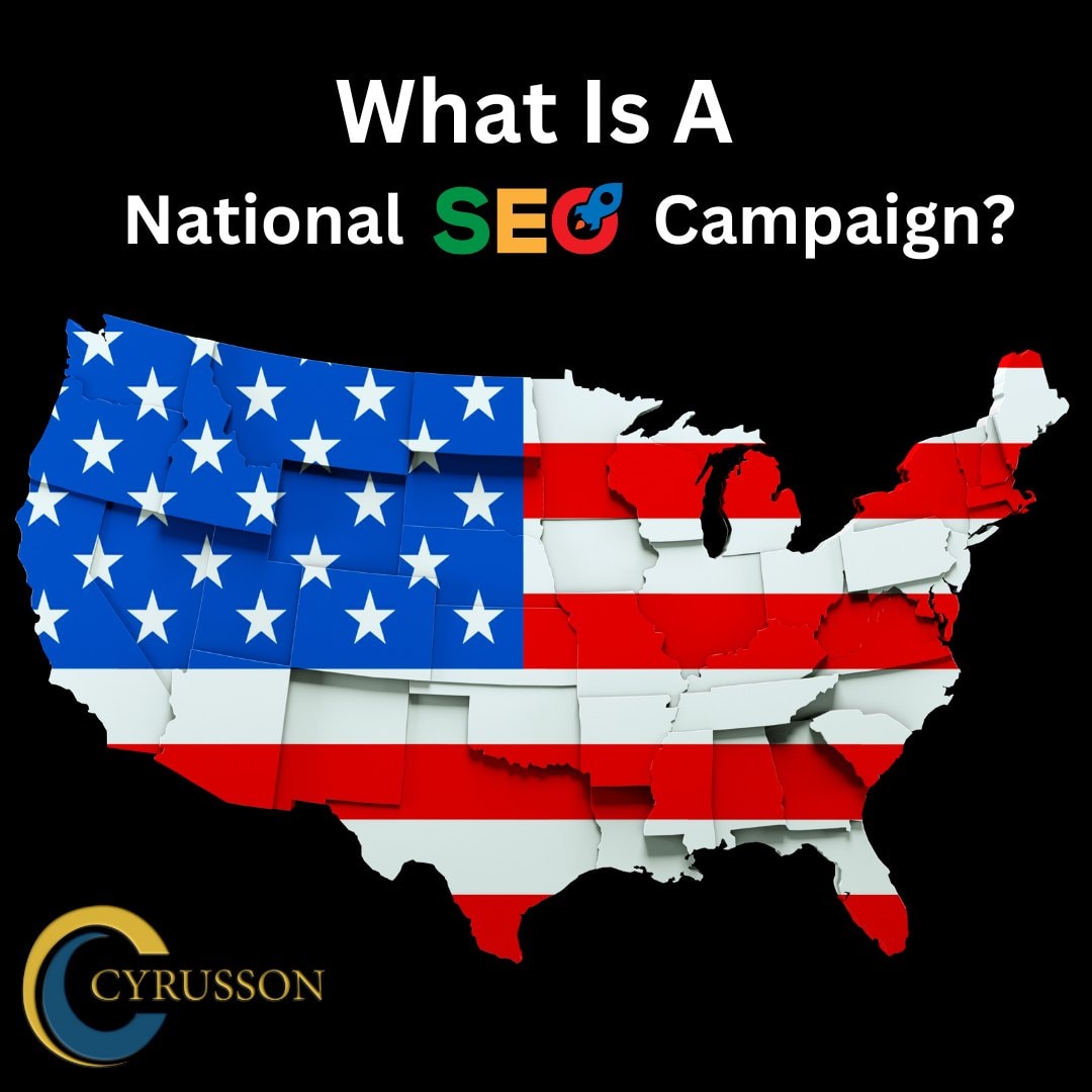 What Is A National SEO Campaign, national seo company, national seo service, cyrusson